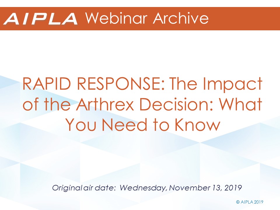 Webinar Archive - 11/13/19 - RAPID RESPONSE: The Impact of the Arthrex Decision: What You Need to Know